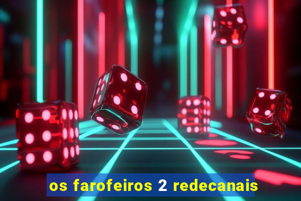 os farofeiros 2 redecanais